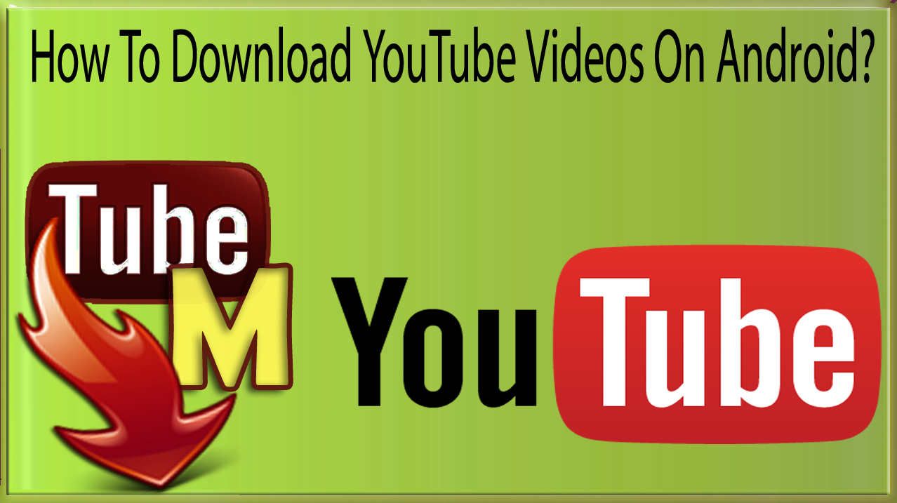 How To Download YouTube Videos On Android Phone Tablet With TubeMate How To Download YouTube Videos On Android Phone Tablet With TubeMate