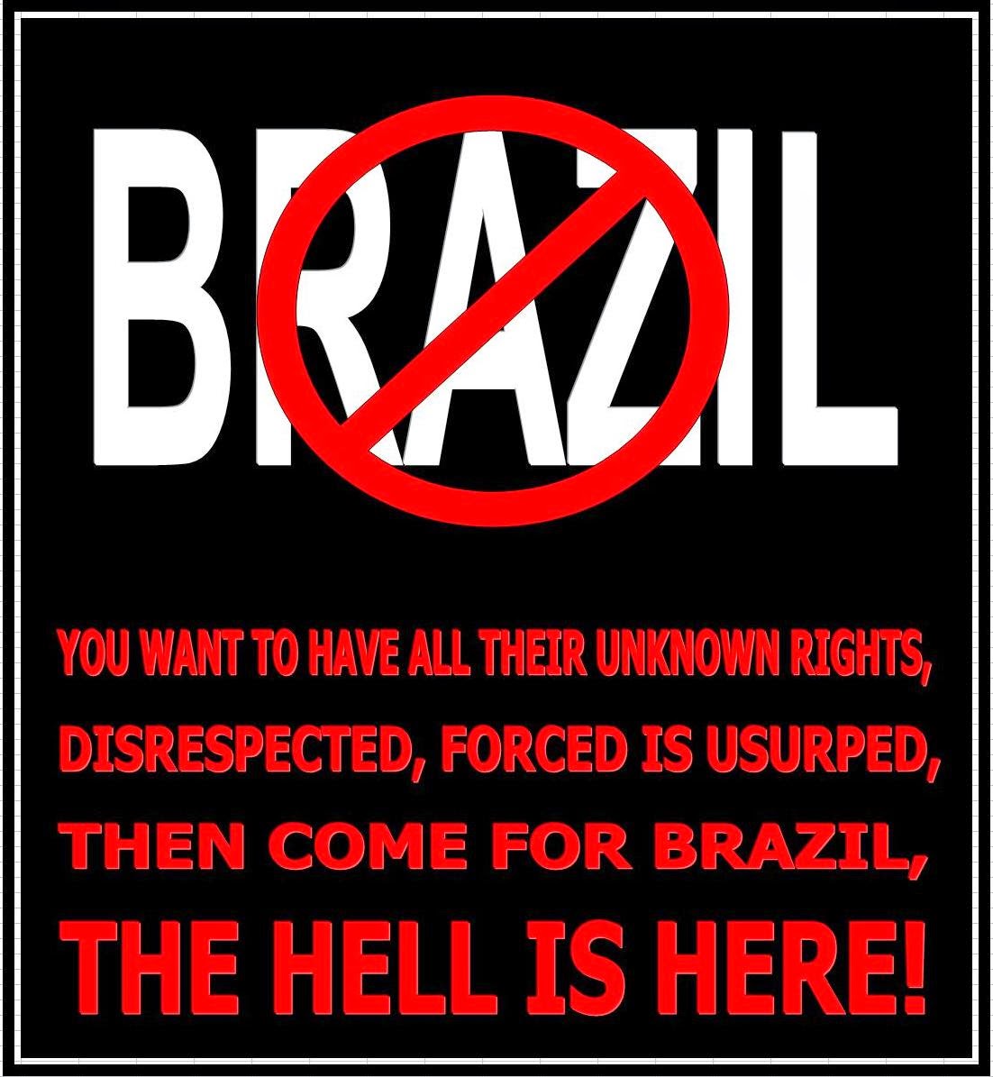 BRAZIL, O INFERNO É AQUI!