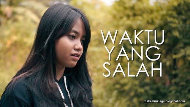 Lirik Lagu Hanin Dhiya Waktu Yang Salah Mabes Lirik