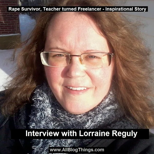 Interview with Lorraine Reguly - Rape Survivor, Teacher turned Freelancer | Inspirational Story