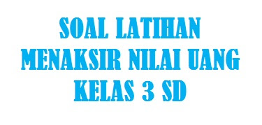 soal matematika kelas 3 sd bab uang soal matematika kelas 3 sd bab uang