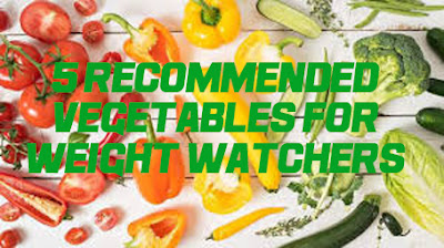 5 recommended vegetables for weight watchers 5 recommended vegetables for weight watchers