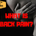 Back Pain : What is Back Pain? - Causes & Symptoms