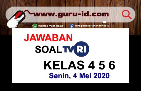Jawaban Soal Tvri Kelas 4 5 6 Senin 4 Mei 2020 Info Pendidikan Terbaru