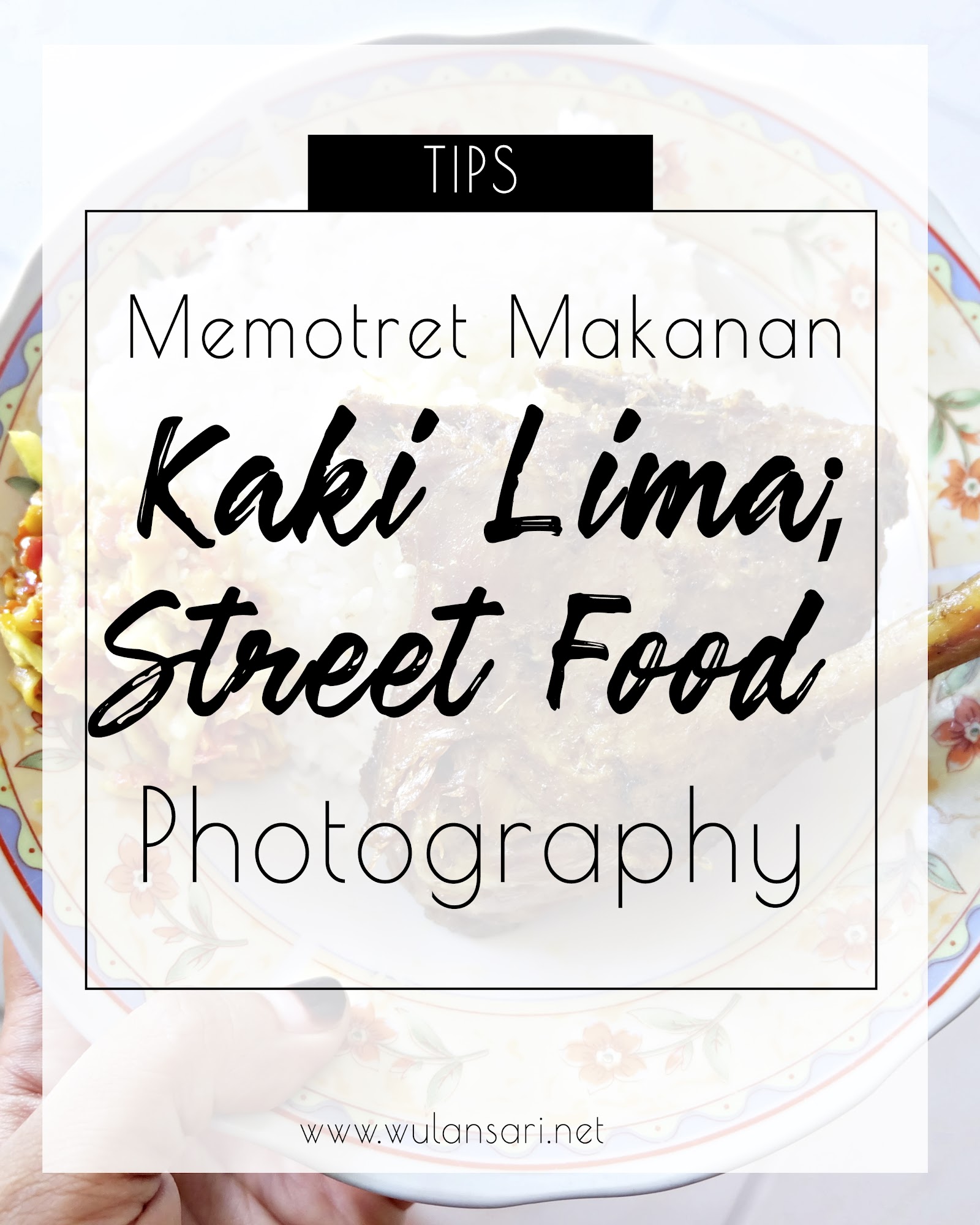 Tips Memotret Makanan Kaki Lima ; Street Food Photography