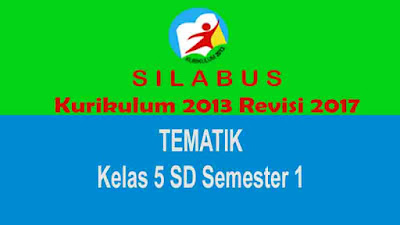 Silabus merupakan rencana pembelajaran pada suatu kelompok mata pelajaran Silabus Tematik Kelas 5 SD Semester 1 Kurikulum 2013 Revisi 2017