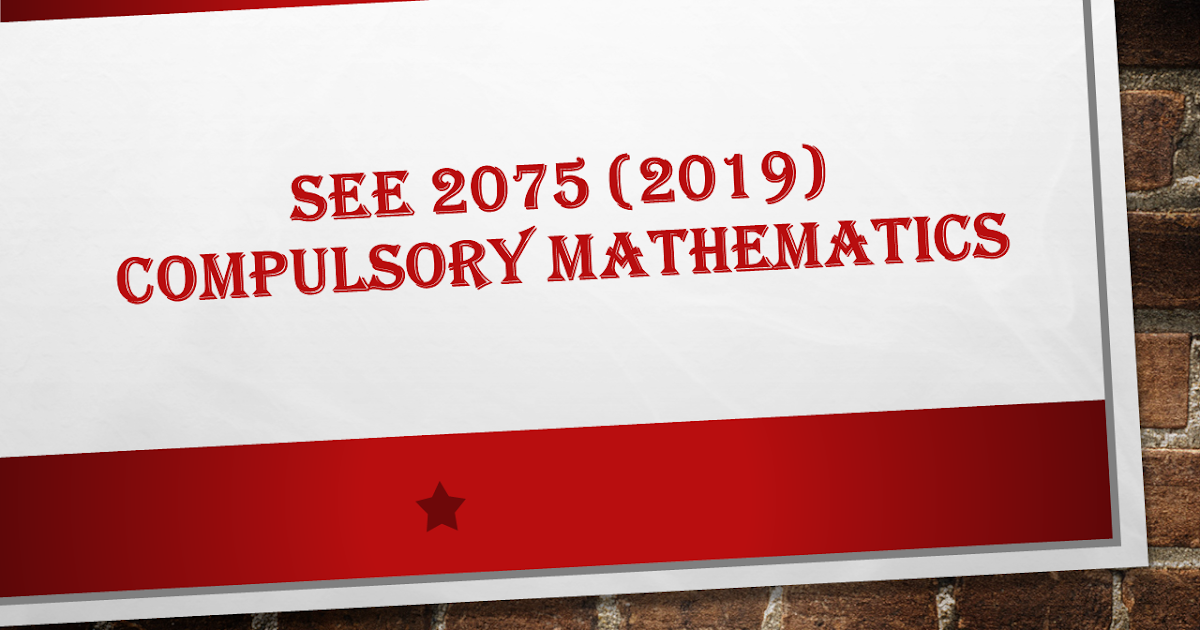 SEE 2075 Compulsory Mathematics Question Surya Xetri