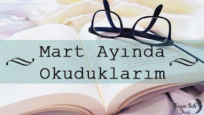 Mart Ayında Okuduklarım | 2017 Mart Ayında Okuduklarım | 2017