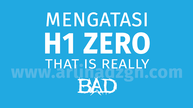 Mengatasi H1 Zero that is Really Bad di Chkme