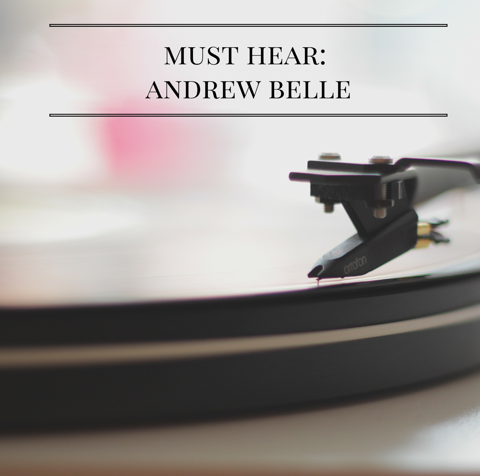 Must Hear: Andrew Belle | alyssajfreitas.blogspot.com