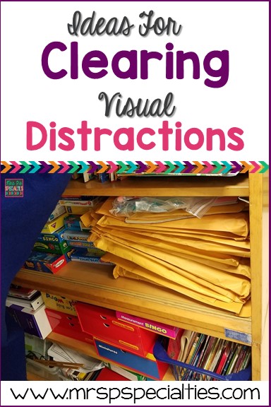 Ideas For Limiting Visual Distractions · Mrs. P's Specialties