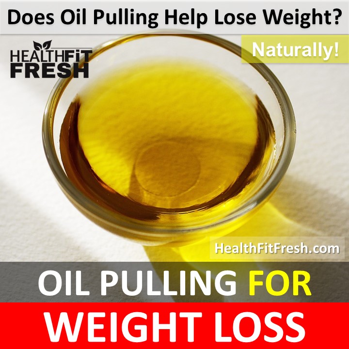 Oil Pulling for Weight Loss Is Oil Pulling Effective For Weight Loss