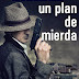 "Un plan de mierda" de Luis de los Llanos