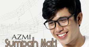 Lirik Lagu Sumpah Mati – Azmi - Lirik Lagu