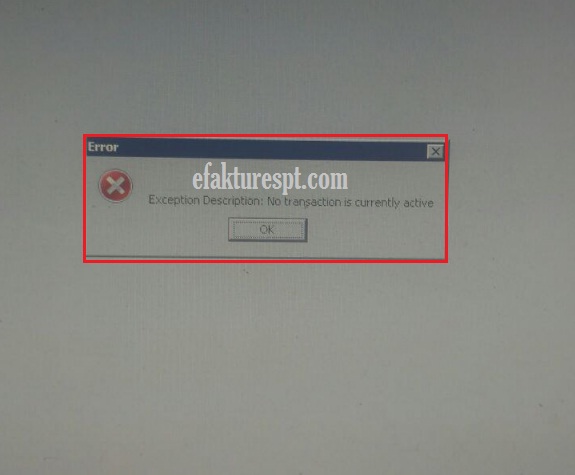 e-faktur error Exception description : no transaction is currently active