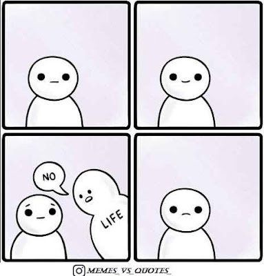 No Meme My Life Said No To Me
