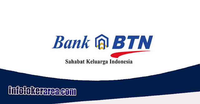 Lowongan Kerja Terbaru Bank BTN Untuk SMA / SMK D3 S1 Lowongan Kerja Terbaru Bank BTN Untuk SMA / SMK D3 S1
