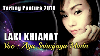 Lirik Lagu Ayu Sriwijaya Muda - Laki Khianat