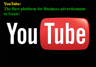 YouTube: The Best platform for Business advertisement to Grow!