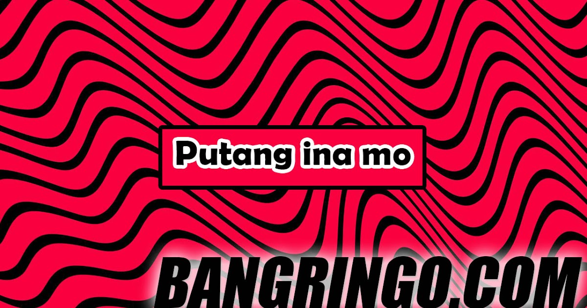 Arti Putang ina mo Bahasa Filipina - BangRingo