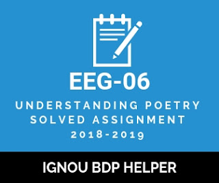IGNOU BDP EEG-06 Solved Assignment 2018-2019 (Understanding Poetry)