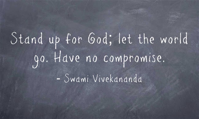 "Stand up for God; let the world go. Have no compromise."