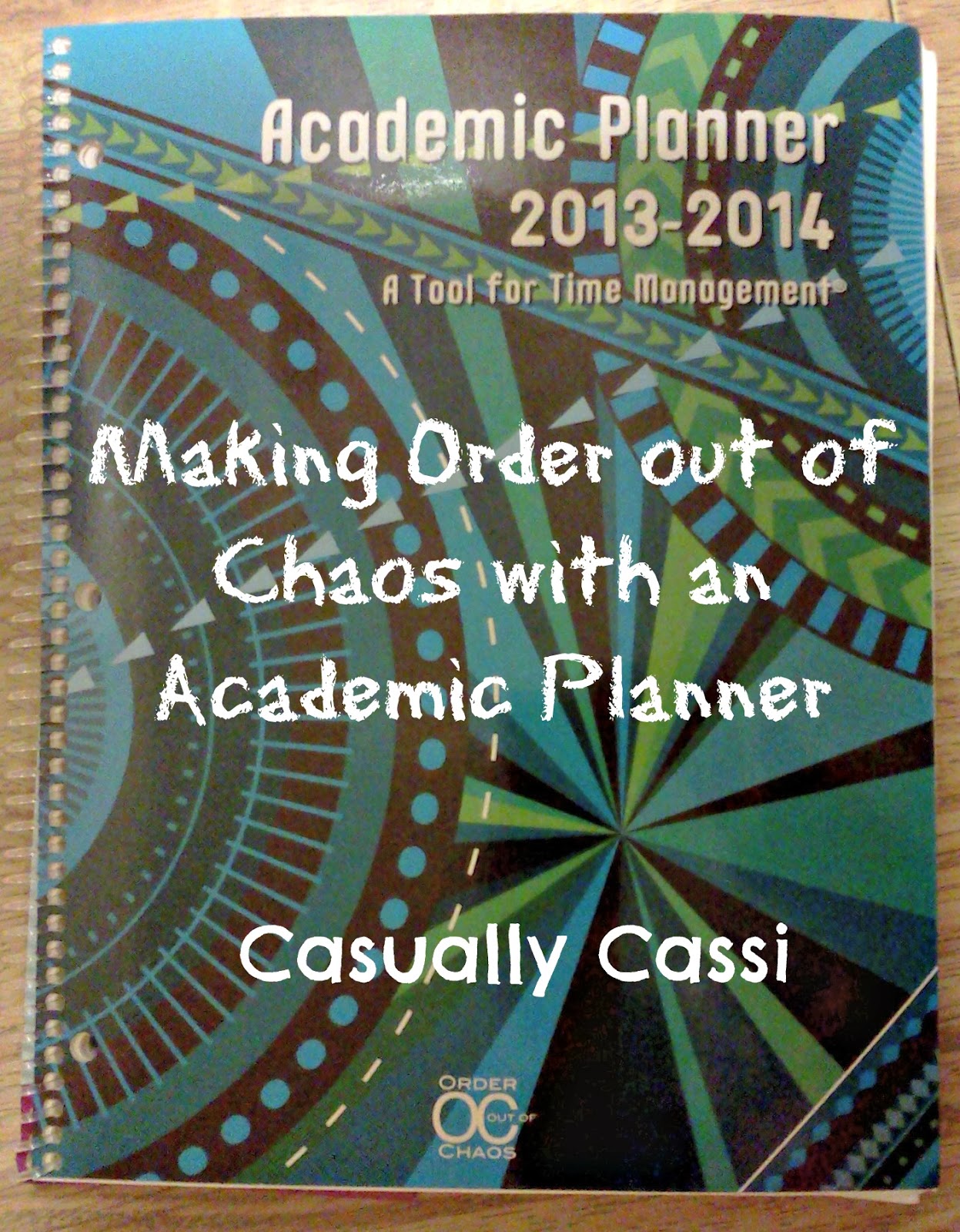 Casually Cassi Making Order out of Chaos with an Academic Planner