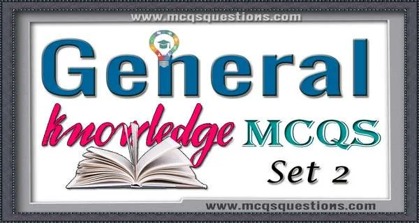 General Knowledge MCQs Set 2