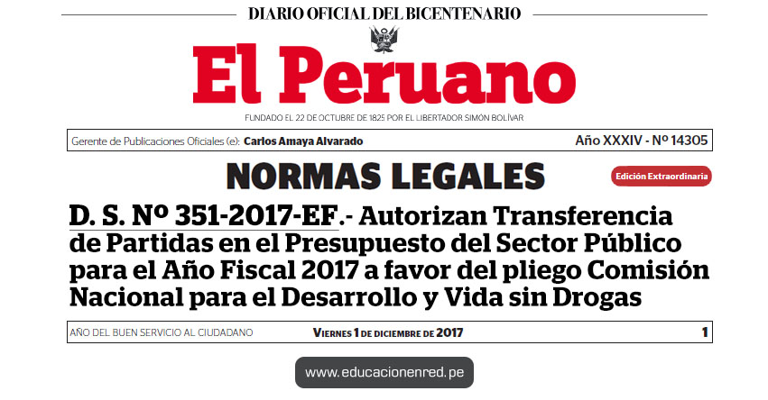 D. S. Nº 351-2017-EF - Autorizan Transferencia de Partidas en el Presupuesto del Sector Público para el Año Fiscal 2017 a favor del pliego Comisión Nacional para el Desarrollo y Vida sin Drogas - www.mef.gob.pe D. S. Nº 351-2017-EF - Autorizan Transferencia de Partidas en el Presupuesto del Sector Público para el Año Fiscal 2017 a favor del pliego Comisión Nacional para el Desarrollo y Vida sin Drogas - www.mef.gob.pe