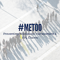 #MeToo: Preventing Workplace Harrassment and EPL Claims