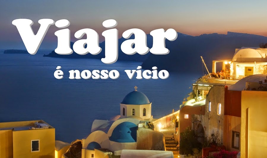 Viajar é Nosso Vício!