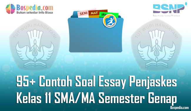 Lengkap 95 Contoh Soal Essay Penjaskes Kelas 11 Sma Ma Semester Genap Terbaru Bospedia