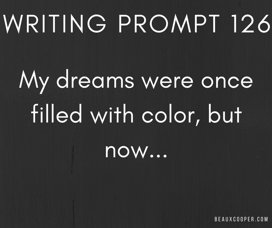 Writing Prompt One Hundred and Twenty Six - beaux cooper