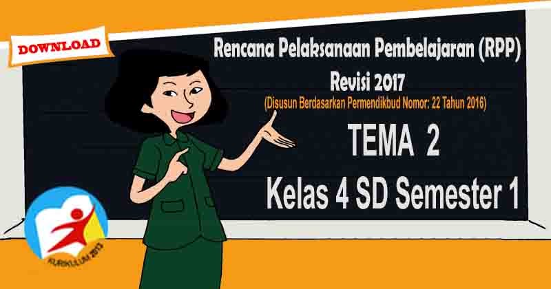 RPP Tematik Kelas 4 SD Tema 2 Kurikulum 2013 Revisi 2017