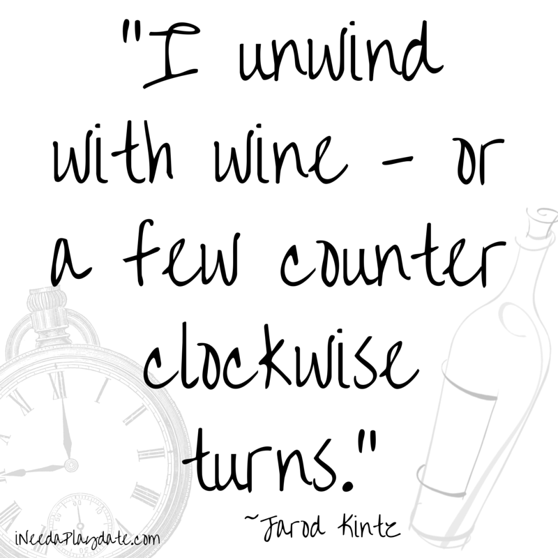 I unwind with wine -