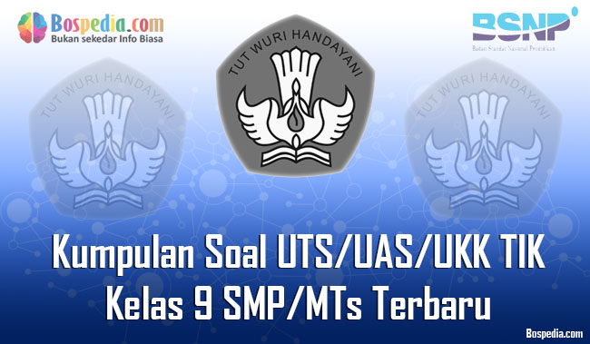 Lengkap Kumpulan Soal Uts Uas Ukk Tik Kelas 9 Smp Mts Terbaru Dan Terupdate Bospedia