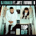 DJ Khaled - Top Off (Feat. JAY-Z, Beyonce & Future)