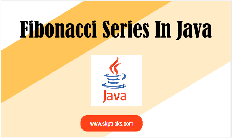 Fibonacci series in java skptricks