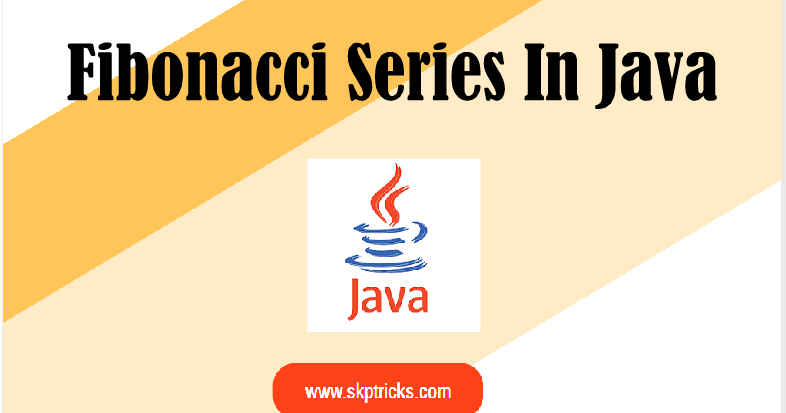 Fibonacci Series in Java | SKPTRICKS