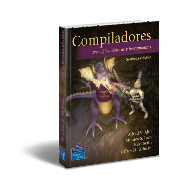 Compiladores2C2B2daEdi2B 2BAho2C2BLam - Compiladores: Principios, técnicas y herramientas,2da edición - Alfred V. Aho, Monica S. Lam, Ravi S