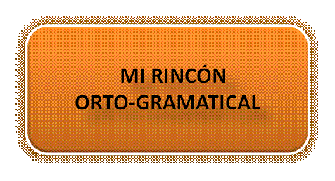 MI RINCÓN ORTO-GRAMATICAL