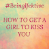 HOW TO GET A GIRL TO KISS YOU - #BeingIfektive #LifeOfASingleHusbandMaterial
