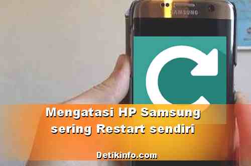 Mengatasi HP Samsung Galaxy sering restart sendiri