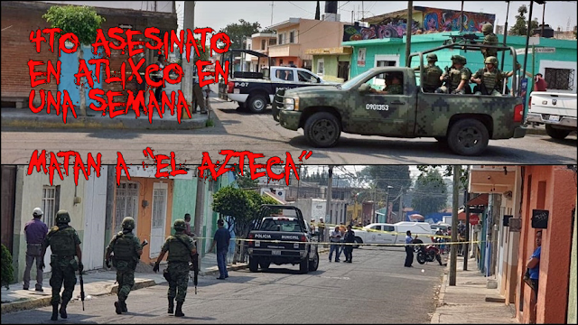 Asesinan a balazos a “El Azteca” en Atlixco