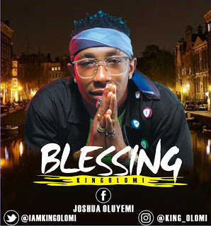 Kingolomi — BLESSING [New Song] - Mp3made.com.ng 