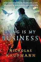 http://j9books.blogspot.ca/2013/12/nicholas-kaufmann-dying-is-my-business.html