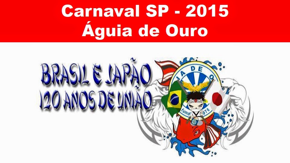 CARNAVAL 2015 - 120 ANOS DO TRATADO BILATERAL BRASIL-JAPÃO