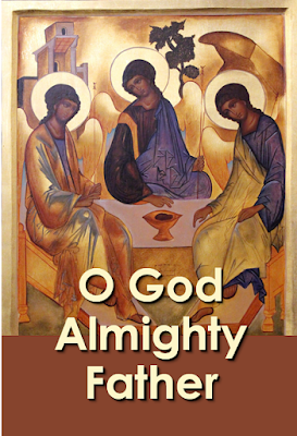 O God Almighty Father, Creator of all things, The Heavens stand in wonder, While earth Thy glory sings. Chorus:  O most Holy Trinity, Undivided Unity; Holy God, Mighty God, God Immortal, be adored. 2 O Jesus, Word Incarnate, Redeemer most adored, All Glory, praise and honour, Be Thine, our Sov'reign Lord. 3  O God, the Holy Spirit, Who lives within our souls, Send forth Thy light and lead us To our eternal goal.