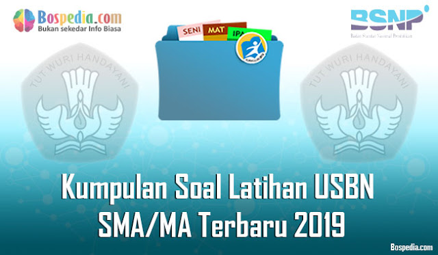 Kumpulan Soal Latihan USBN SMA/MA Terbaru 2019