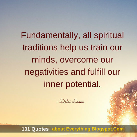 Fundamentally, all spiritual traditions help us train our minds - Dalai ...